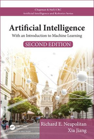 Artificial Intelligence (With an Introduction to Machine Learning, Second Edition) by Richard E. Neapolitan, Xia Jiang, 9781138502383