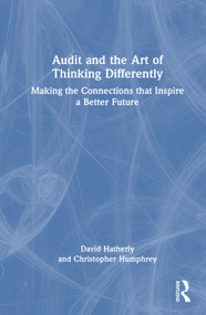 Audit and the Art of Thinking Differently (Making the Connections That Inspire a Better Future) by David Hatherly, Christopher Humphrey, 9781032721279
