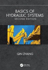 Basics of Hydraulic Systems, Second Edition by Qin Zhang, 9781138484665