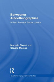 Betweener Autoethnographies (A Path Towards Social Justice) by Marcelo Diversi, Claudio Moreira, 9781138560147