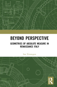 Beyond Perspective (Geometries of Absolute Measure in Renaissance Italy) by Ian Verstegen, 9789048568383