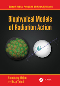 Biophysical Models of Radiation Action by Hooshang Nikjoo, Reza Taleei, 9781041073253
