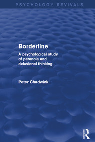 Borderline (A Psychological Study of Paranoia and Delusional Thinking) by Peter Chadwick, 9780415724760