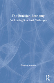 The Brazilian Economy (Confronting Structural Challenges) by Edmund Amann, 9780367245276