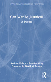 Can War Be Justified? (A Debate) by Andrew Fiala, Jennifer Kling, 9780367409173