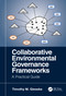Collaborative Environmental Governance Frameworks (A Practical Guide) by Timothy Gieseke, 9781138584501