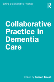 Collaborative Practice in Dementia Care by Sundari Joseph, 9781032802923