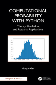 Computational Probability with Python (Theory, Simulation, and Actuarial Applications) by Guojun Gan, 9781041354642