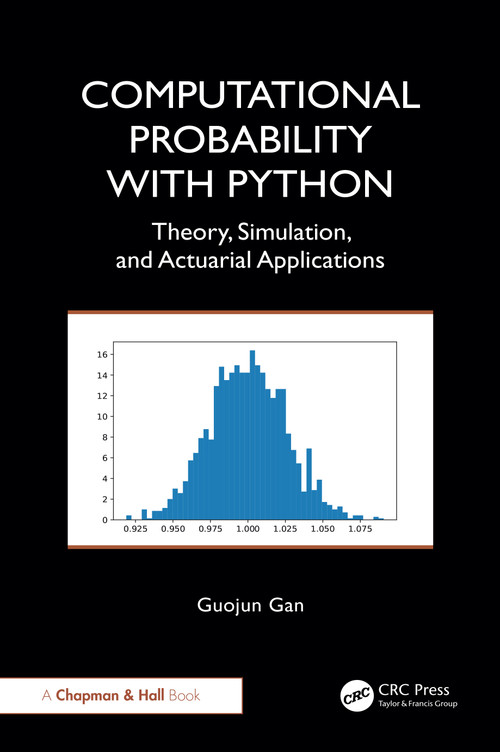 Computational Probability with Python (Theory, Simulation, and Actuarial Applications) by Guojun Gan, 9781041354642