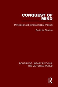 Conquest of Mind (Phrenology and Victorian Social Thought) by David de Giustino, 9781138646841