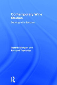 Contemporary Wine Studies (Dancing with Bacchus) by Gareth Morgan, Richard Tresidder, 9781138784390