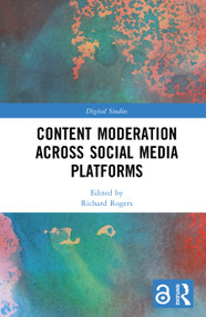 Content Moderation across Social Media Platforms by Richard Rogers, 9789048573097