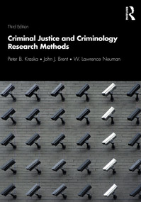 Criminal Justice and Criminology Research Methods by Peter B. Kraska, John J. Brent, W. Lawrence Neuman, 9780367133948