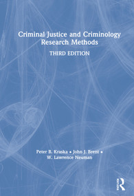 Criminal Justice and Criminology Research Methods by Peter B. Kraska, John J. Brent, W. Lawrence Neuman, 9780367133924