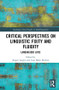 Critical Perspectives on Linguistic Fixity and Fluidity (Languagised Lives) by Jürgen Jaspers, Lian Malai Madsen, 9781138602977