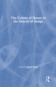 The Culture of Nature in the History of Design by Kjetil Fallan, 9781138601918