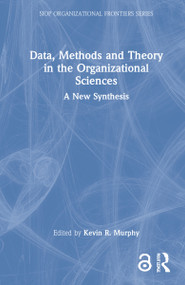 Data, Methods and Theory in the Organizational Sciences (A New Synthesis) by Kevin R. Murphy, 9780367857707