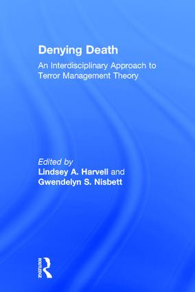Denying Death (An Interdisciplinary Approach to Terror Management Theory) by Lindsey A. Harvell, Gwendelyn S. Nisbett, 9781138843134