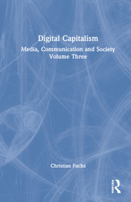 Digital Capitalism (Media, Communication and Society Volume Three) by Christian Fuchs, 9781032119182