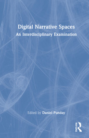 Digital Narrative Spaces (An Interdisciplinary Examination) by Daniel Punday, 9780367514440