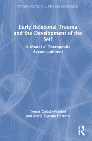 Early Relational Trauma and the Development of the Self (A Model of Therapeutic Accompaniment) by Tomás Casado-Frankel, María Eugenia Herrero, 9781032199122