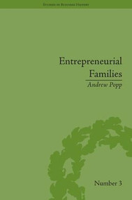 Entrepreneurial Families (Business, Marriage and Life in the Early Nineteenth Century) by Andrew Popp, 9781848932364
