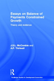Essays on Balance of Payments Constrained Growth (Theory and Evidence) by John McCombie, Tony Thirlwall, 9780415326315