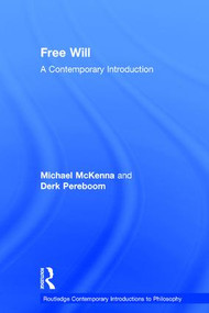 Free Will (A Contemporary Introduction) by Michael McKenna, Derk Pereboom, 9780415996860