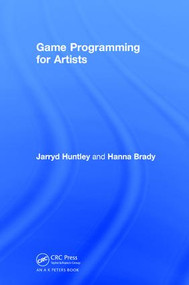 Game Programming for Artists by Jarryd Huntley, Hanna Brady, 9781138106130