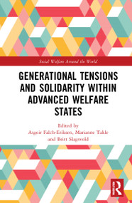 Generational Tensions and Solidarity Within Advanced Welfare States by Asgeir Falch-Eriksen, Marianne Takle, Britt Slagsvold, 9780367654719