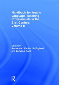 Handbook for Arabic Language Teaching Professionals in the 21st Century, Volume II by Kassem M. Wahba, Liz England, Zeinab A. Taha, 9781138934764