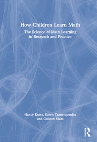 How Children Learn Math (The Science of Math Learning in Research and Practice) by Nancy Krasa, Karen Tzanetopoulos, Colleen Maas, 9780367744090