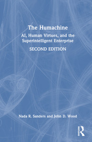 The Humachine (AI, Human Virtues, and the Superintelligent Enterprise) by Nada R. Sanders, John D. Wood, 9781032345697