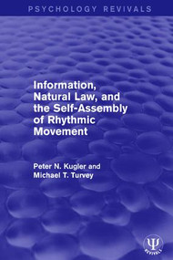 Information, Natural Law, and the Self-Assembly of Rhythmic Movement by Peter N. Kugler, Michael T. Turvey, 9781138123571