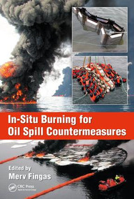 In-Situ Burning for Oil Spill Countermeasures by Merv Fingas, 9781138735255