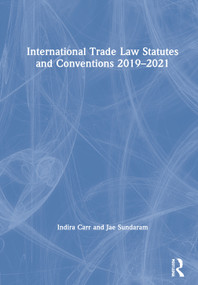 International Trade Law Statutes and Conventions 2019-2021 by Indira Carr, Jae Sundaram, 9780367646639