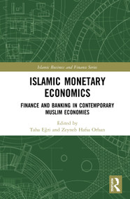 Islamic Monetary Economics (Finance and Banking in Contemporary Muslim Economies) by Taha Eğri, Zeyneb Hafsa Orhan, 9780367457730