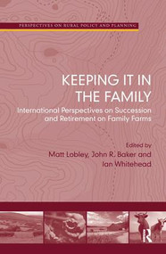 Keeping it in the Family (International Perspectives on Succession and Retirement on Family Farms) by Matt Lobley, John Baker, Ian Whitehead, 9781409409953
