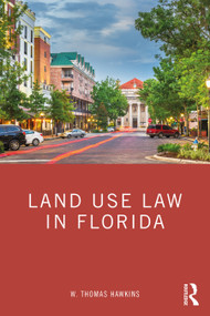 Land Use Law in Florida by W. Thomas Hawkins, 9780367622602