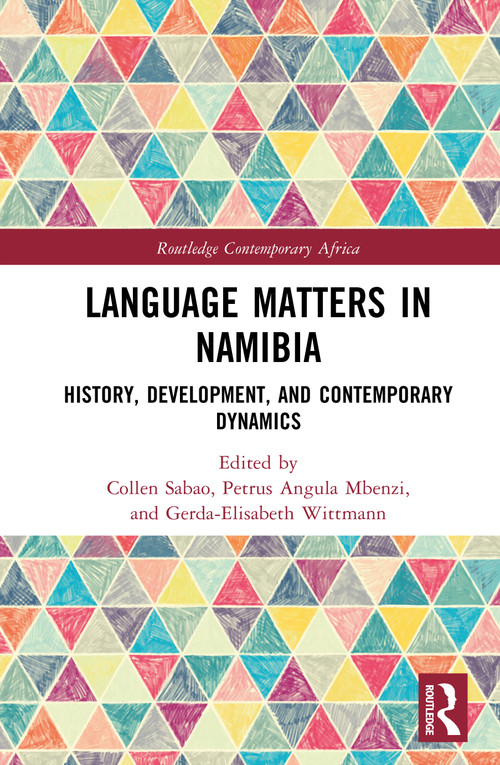 Language Matters in Namibia (History, Development, and Contemporary Dynamics) by Collen Sabao, Petrus Angula Mbenzi, Gerda-Elisabeth Wittmann, 9781041276166