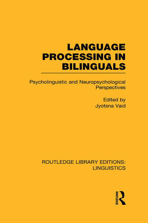 Language Processing in Bilinguals (Psycholinguistic and Neuropsychological Perspectives) by Jyotsna Vaid, 9780415724005