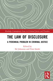 The Law of Disclosure (A Perennial Problem in Criminal Justice) by Ed Johnston, Tom Smith, 9780367420147