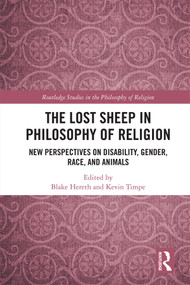 The Lost Sheep in Philosophy of Religion (New Perspectives on Disability, Gender, Race, and Animals) by Blake Hereth, Kevin Timpe, 9780367077471