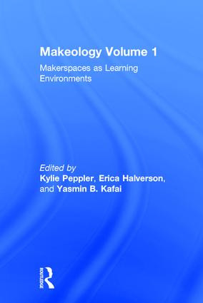 Makeology (Makerspaces as Learning Environments (Volume 1)) by Kylie Peppler, Erica Halverson, Yasmin B. Kafai, 9781138847767