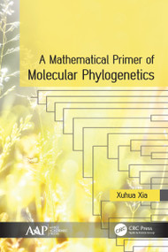 A Mathematical Primer of Molecular Phylogenetics by Xuhua Xia, 9781771887557