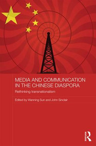 Media and Communication in the Chinese Diaspora (Rethinking Transnationalism) by Wanning Sun, John Sinclair, 9781138859401