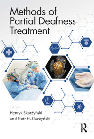 Methods of Partial Deafness Treatment by Henryk Skarżyński, Piotr H. Skarżyński, 9780367759605