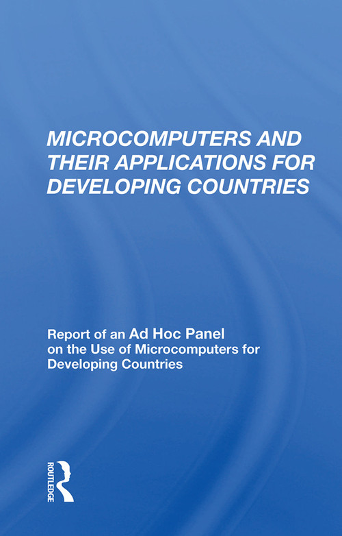 Microcomputers And Their Applications For Developing Countries by William J. Lawless Jnr, 9780367010805