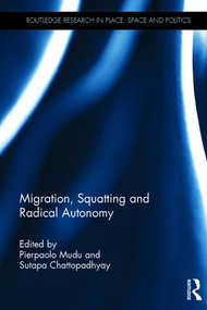 Migration, Squatting and Radical Autonomy by Pierpaolo Mudu, Sutapa Chattopadhyay, 9781138942127