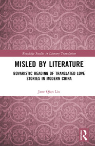 Misled by Literature (Bovaristic Reading of Translated Love Stories in Modern China) by Jane Qian Liu, 9781032937410